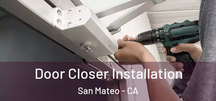 Door Closer Installation San Mateo - CA