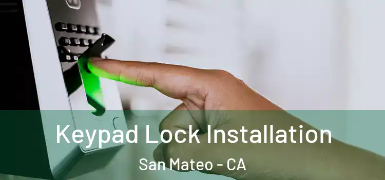 Keypad Lock Installation San Mateo - CA