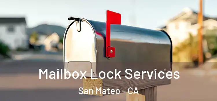 Mailbox Lock Services San Mateo - CA
