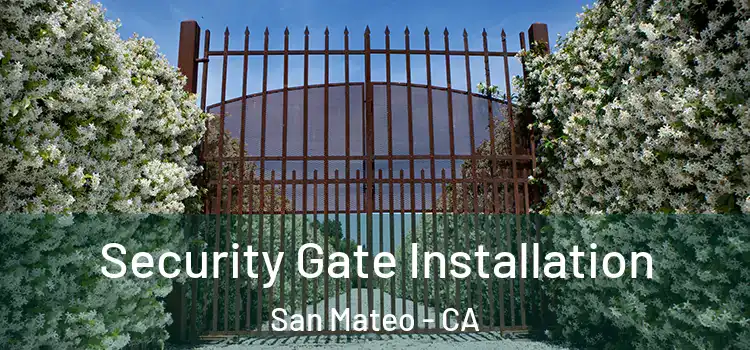 Security Gate Installation San Mateo - CA